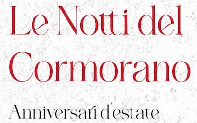 Le Notti del Cormorano 2024: anniversari d'estate